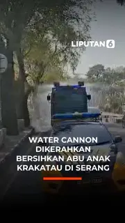 Water Cannon Dikerahkan Bersihkan Abu Anak Krakatau di Serang