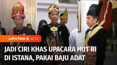 Setiap perayaan Hari Ulang Tahun Kemerdekaan Republik Indonesia, para petinggi negeri ini menggunakan pakaian adat di Istana Merdeka, Jakarta. Baju adat, sudah sejak 2017 menjadi bagian perayaan HUT Kemerdekaan Indonesia.