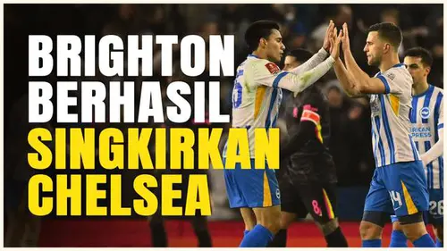 VIDEO: Chelsea Tersingkir dari FA Cup Setelah Brighton Berhasil Balikkan Keadaan