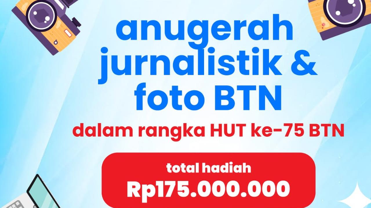 BTN Gelar Anugerah Jurnalistik dan Foto 2025 Total Hadiah Rp175 Juta