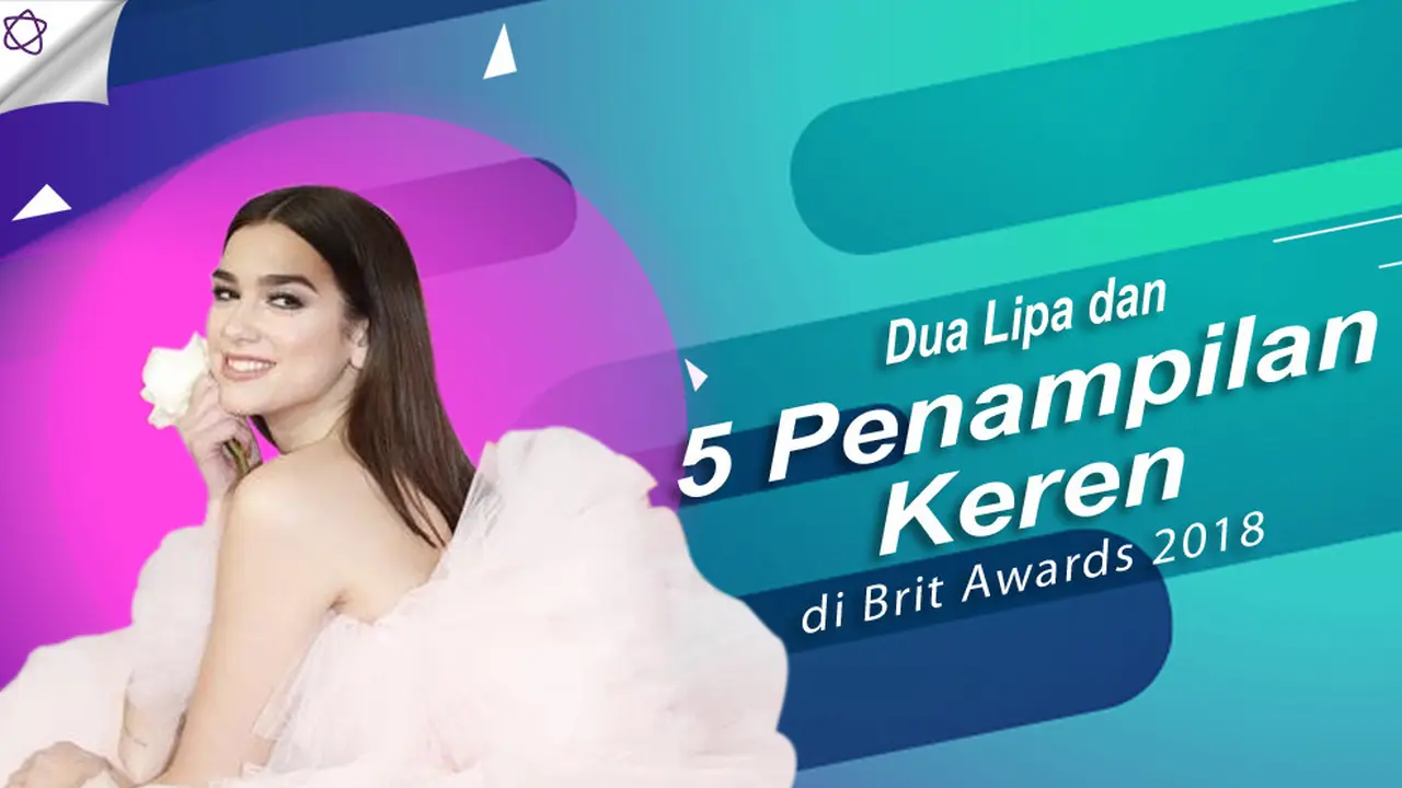 [Bintang] Dua Lipa dan 5 Penampilan Keren di Brit Awards 2018