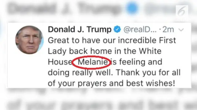 Dalam sebuah twit yang @realDonaldTrump unggah untuk menyambut kepulangan sang istri, Melania, usai menjalani rawat inap di rumah sakit. Namun, Trump justru salah ketika menuliskan nama istrinya.