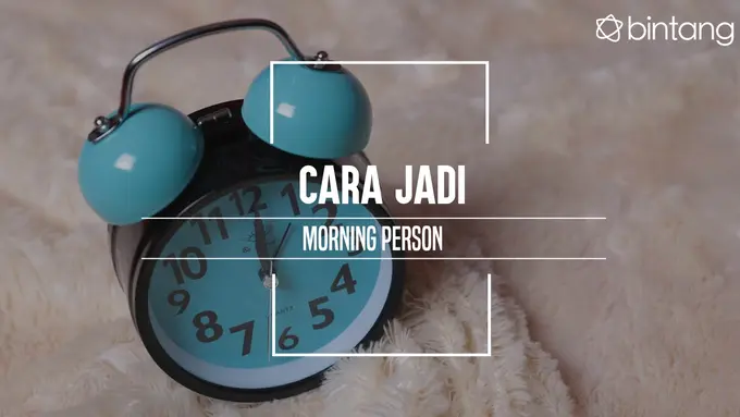 Cara jadi morning person. (Foto: Deki Prayoga, Digital Imaging: M. Iqbal Nurfajri/Bintang.com)
