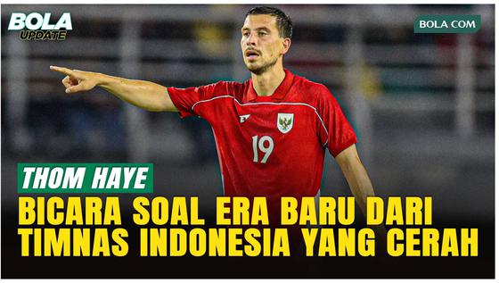 Thom Haye Bicara Era Baru Timnas Indonesia, Hingga Puji Penampilan Beckham