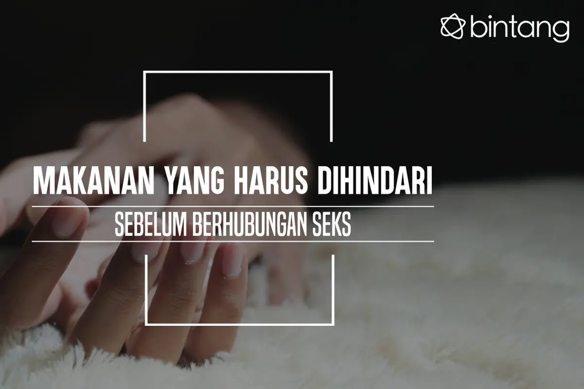 Hindari makanan ini sebelum berhubungan seks. (Foto: Deki Prayoga, Digital Imaging: Nurman Abdul Hakim/Bintang.com)