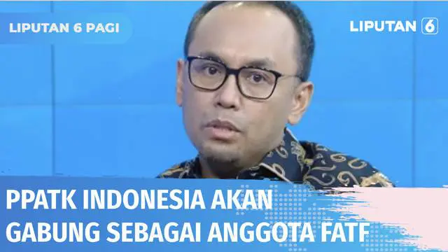 VIDEO: PPATK Indonesia Akan Bergabung Sebagai Anggota FATF