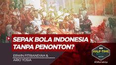 Cover Half Time Show dengan tema "Menuju Piala Menpora dan Bagaimana Sepak Bola Tanpa Penonton?"