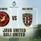 Link Live Streaming BRI Super League: Java United Vs Bali United