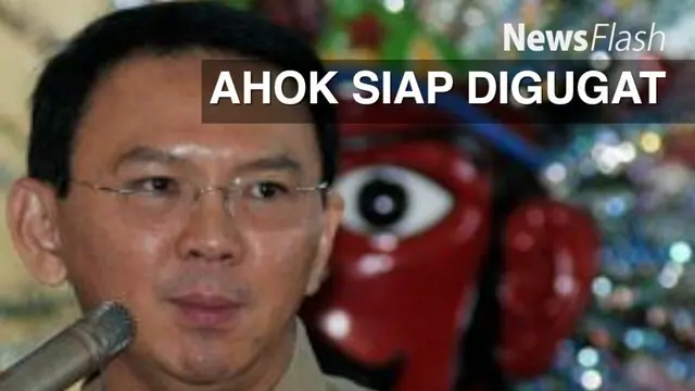 Gubernur DKI Jakarta Basuki Tjahaja Purnama atau Ahok siap menghadapi gugatan pengelola Tempat Pengolahan Sampah Terpadu (TPST) Bantargebang ke pengadilan