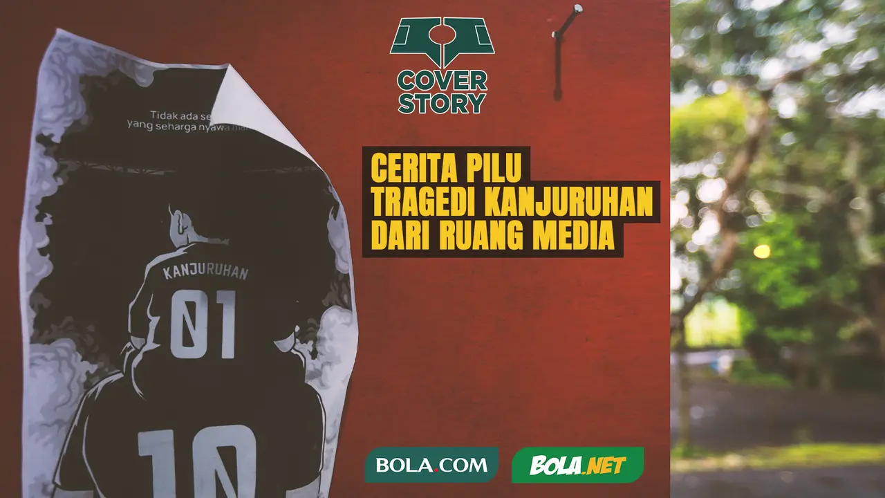 Cover Story - Cerita Pilu Tragedi Kanjuruhan dari Ruang Media