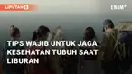 Musim liburan menjadi waktu yang sangat ditunggu-tunggu. Simak tips berikut untuk tetap jaga daya tahan tubuh di musim liburan panjang