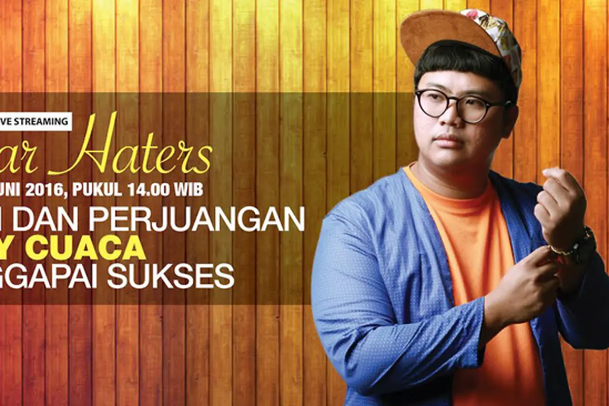 Dear Haters, Perjuangan Ricky Cuaca Menuju Sukses