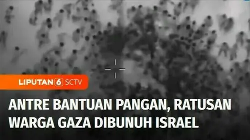VIDEO: Tengah Antre Bantuan Pangan, Seratusan Warga Gaza Dibunuh Israel