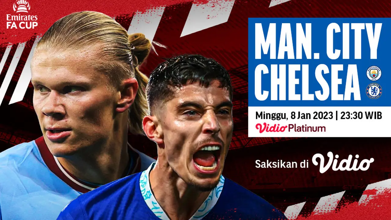Jadwal dan Live Streaming Piala FA : Manchester City Vs Chelsea di Vidio Malam Ini