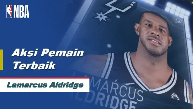 Berita Video Aksi-Aksi LaMarcus Aldridge Saat Spurs Kalahkan Grizzlies 115-145