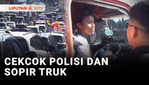 Tidak terima laju kendaraannya dihentikan saat rekayasa lalu lintas di Puncak, pengendara truk cekcok dengan polisi. Belakangan diketahui, sang sopir tidak membawa surat-surat kendaraan dan Surat Izin Mengemudi.