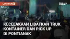 Terjadi kecelakaan antara truk kontainer dan mobil pick-up bermuatan jeruk. Peristiwa ini terjadi di Jalan Raya Wajok, Pontianak