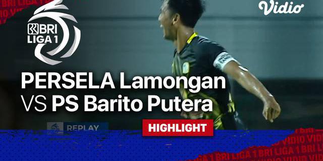 VIDEO: Sempat Tertinggal, Barito Putera Raih Kemenangan Dramatis Melawan Persela Lamongan di Pekan ke-26 BRI Liga 1