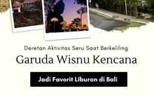 Deretan Aktivitas Seru Saat Berkeliling Garuda Wisnu Kencana, Jadi Favorit Liburan di Bali