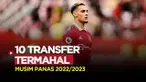 Berita Motion Grafis: 10 Pemain Termahal di Bursa Transfer Musim Panas 2022, Antony Menjadi Rekrutan Termahal Manchester United Musim Ini.