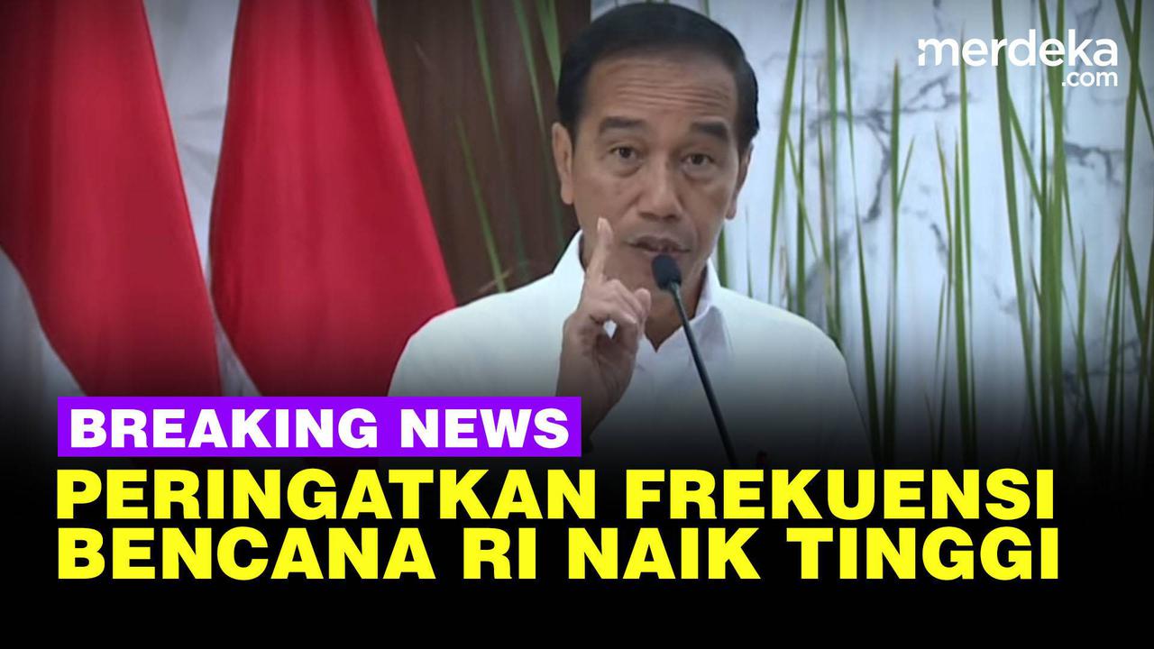 VIDEO: Frekuensi Bencana Tengah Naik Tinggi, Jokowi Minta Masyarakat Hati-Hati