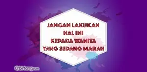 Jangan Lakukan Ini Ketika Wanita Marah