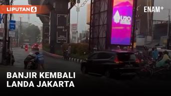 VIDEO: Jakarta Kembali Banjir Imbas Hujan Berkepanjangan