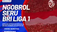 Ngobrol Seru BRI Liga 1 kembali hadir dan akan diramaikan oleh 5 komunitas suporter Indonesia plus pemain Arema FC, Dendi Santoso.