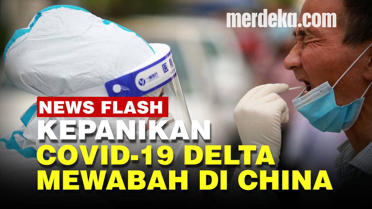 VIDEO: Wuhan Diserang Covid-19 Varian Delta Warga Panik Tes Swab Massal