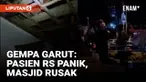 Gempa berkekuatan magnitudo 6,5 yang berpusat di Garut dirasakan sejumlah wilayah di Jawa Barat. Di Rumah Sakit Daerah Sukabumi pasien panik keluar ruangan karena khawatir akan dampak gempa. Sementara, di lokasi lainnya sebuah masjid nampak alami rus...