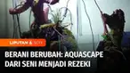 Pandemi Covid-19 mengubah Vikran Rahmat Fauzi, pria asal Kabupaten Bandung untuk mencari penghasilan tambahan. Lewat sebuah karya seni aquascape, kini dirinya mampu menghasilkan pundi-pundi rupiah. Inilah berani berubah "Aquascape dari Seni Jadi Reze...