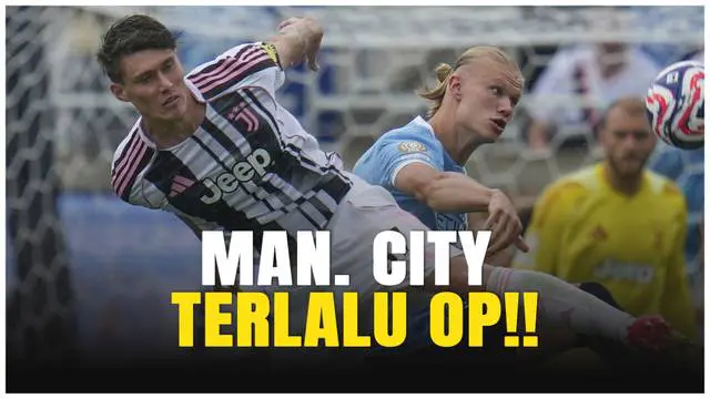 VIDEO: Juventus Keok! Manchester City Tampil Perkasa di Piala Dunia Antarklub 2025