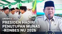Presiden Prabowo Subianto menghadiri penutupan Munas-Konbes NU 2026 di Bangkalan, Jawa Timur. Dalam sambutannya, Presiden menilai jika kiai dan ulama NU memiliki pemahaman mendalam tentang  keluhan masyarakat di kehidupan sehari-hari.