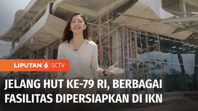 Sejumlah fasilitas umum dibangun di Ibu Kota Nusantara, sebagian siap dioperasikan menjelang upacara Peringatan Ulang Tahun ke-79 Republik Indonesia, sebagian lagi terus dikebut pembangunannya. Fasilitas apa saja yang sudah siap?