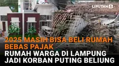 Mulai dari 2025 masih bisa beli rumah bebas pajak hingga rumah warga di Lampung jadi korban puting beliung di News Flash Liputan6.com.