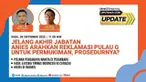 Liputan6 Update  |  Rabu, 28 September 2022  |  Pukul: 11..00 WIB  |  Tema: Jelang Akhir Jabatan Anies Arahkan Reklamasi Pulau G untuk Permukiman, Prosedurnya?

Laporan Langsung
- Polwan Penganiaya Wanita di Pekanbaru 
- Hasil Ujicoba Timnas Indo...