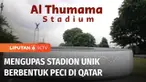 Qatar membangun banyak stadion baru demi suksesnya gelaran Piala Dunia 2022. Semua stadion baru ini tidak hanya canggih tapi juga punya bentuk yang unik. Salah satunya adalah Stadion Al Thumama di Kota Doha. Seperti apa keunikannya?