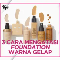 Atasi Foundation Terlalu Gelap dengan 5 Tips Berikut!