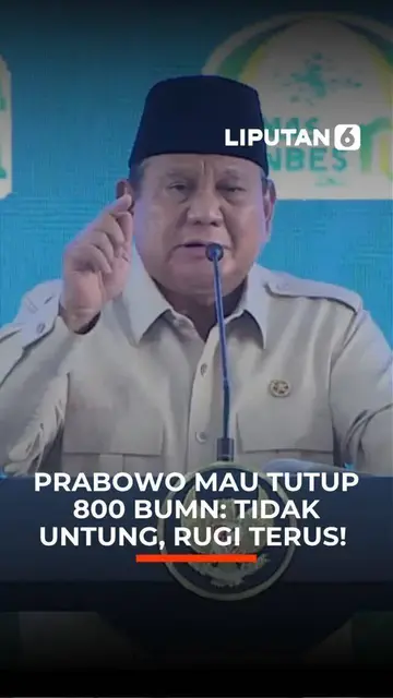 Prabowo Mau Tutup 800 BUMN: Tidak Untung, Rugi Terus!