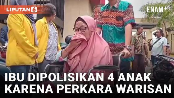 VIDEO: Sengketa Warisan, 4 Anak di Palembang Polisikan Ibu Kandung