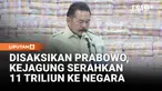 Kejaksaan Agung menyerahkan Rp11,4 triliun ke negara dalam upaya pemulihan kerugian akibat berbagai kasus hukum. Penyerahan tersebut disaksikan langsung oleh Presiden Prabowo Subianto.
