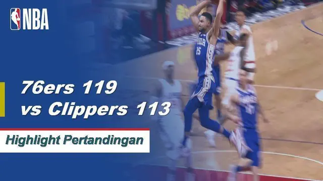 Cuplikan Hasil Pertandingan NBA : 76ers 119 vs Clippers 113