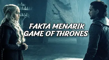 Serial Game of Thrones resmi berakhir. Berikut deretan fakta menarik Game of Thrones yang harus kamu tahu.