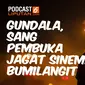 Podcast Gundala, Sang Pembuka Jagat Sinema Bumilangit