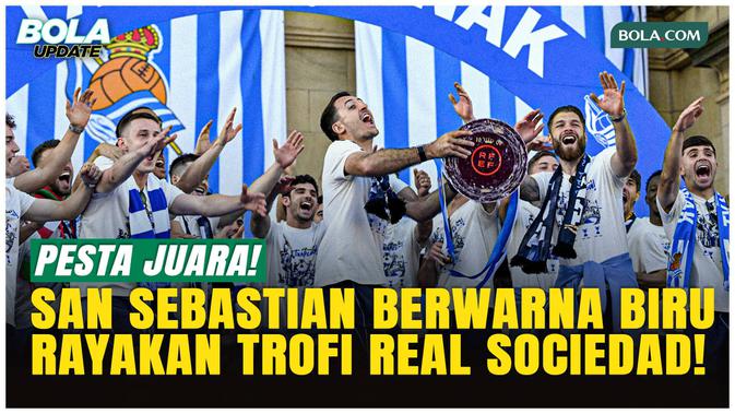 Pesta Juara! Real Sociedad Rayakan Copa del Rey di San Sebastian