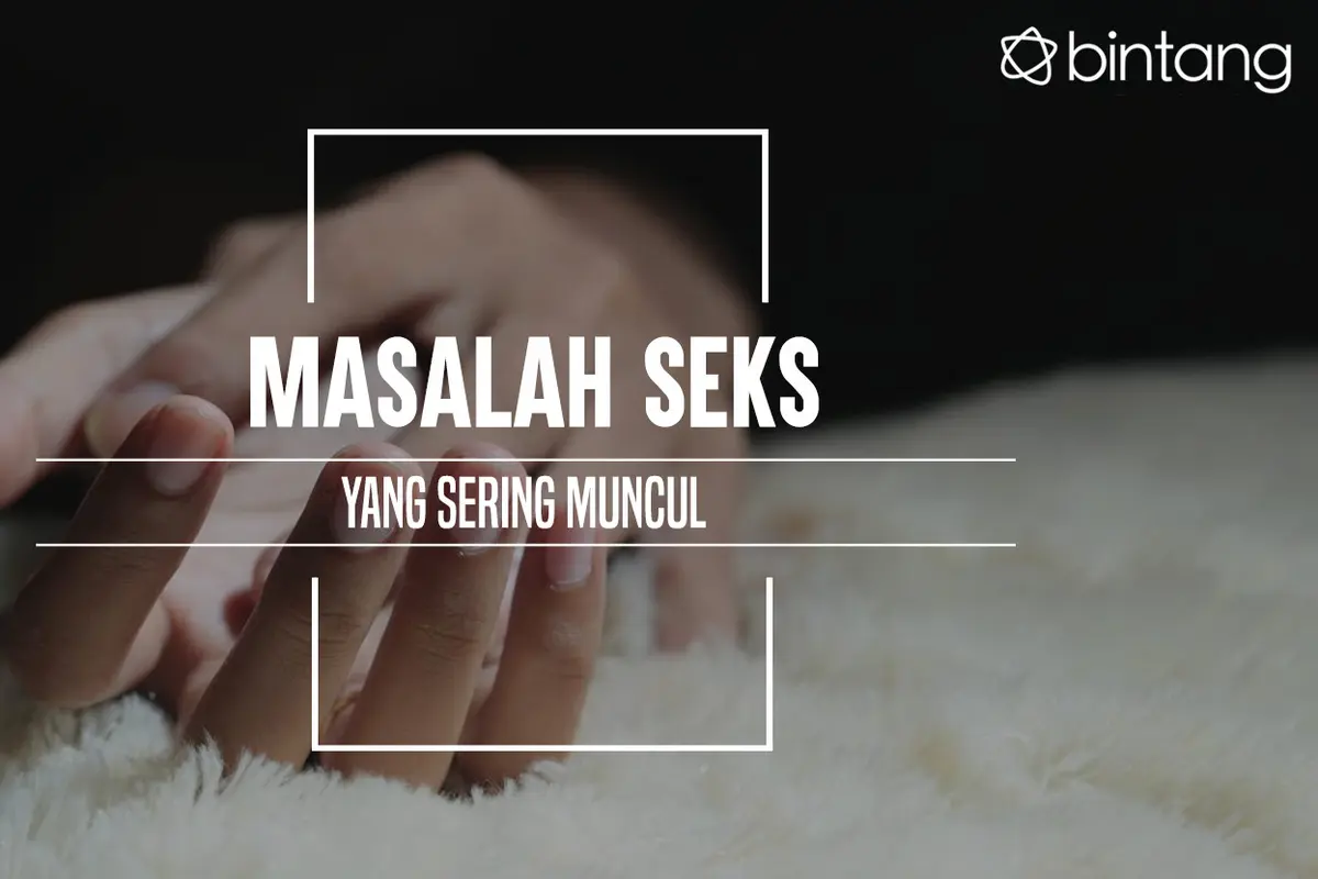 Masalah Seks. (Foto: Adrian Putra, Digital Imaging: M. Iqbal Nurfajri/Bintang.com)