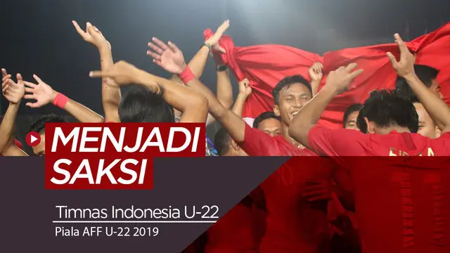 VIDEO: Menjadi Saksi Timnas Indonesia U-22 Juara Piala AFF 2019