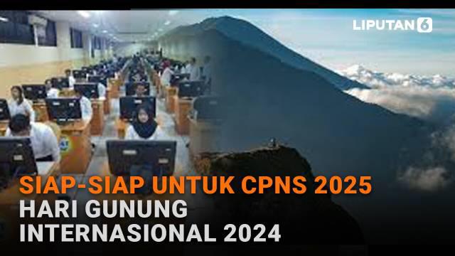 Mulai dari siap-siap untuk CPNS  2025 hingga hari gunung internasional 2024 di News Flash Liputan6.com.