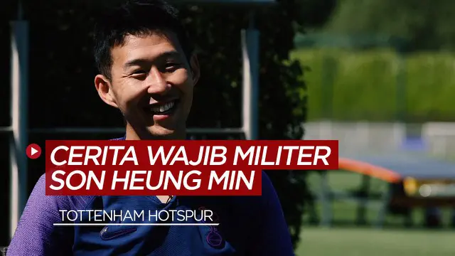 VIDEO: Cerita Pemain Tottenham Hotspur, Son Heung-min tentang Wajib Militer dan Rindu Akan Klub