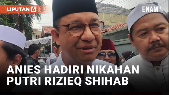 Diundang Jadi Saksi, Anies Datang ke Pernikahan Putri Ketujuh Rizieq Shihab